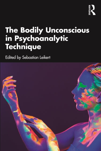Book cover of: Bodily Unconscious in Psychoanalytic Technique. By: Sebastian Leikert