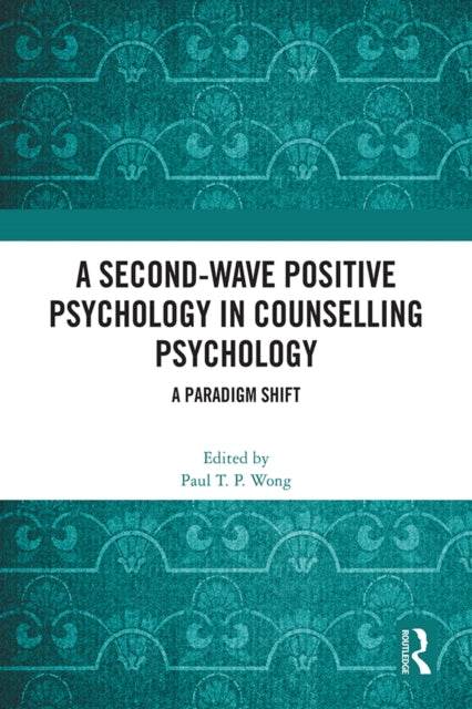 Book cover of: Second-Wave Positive Psychology in Counselling Psychology. By: Paul T. P. Wong