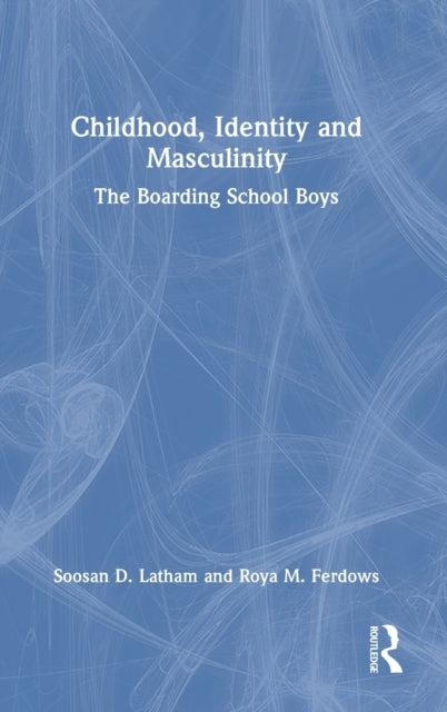 Book cover of: Childhood, Identity and Masculinity. By: Soosan Latham