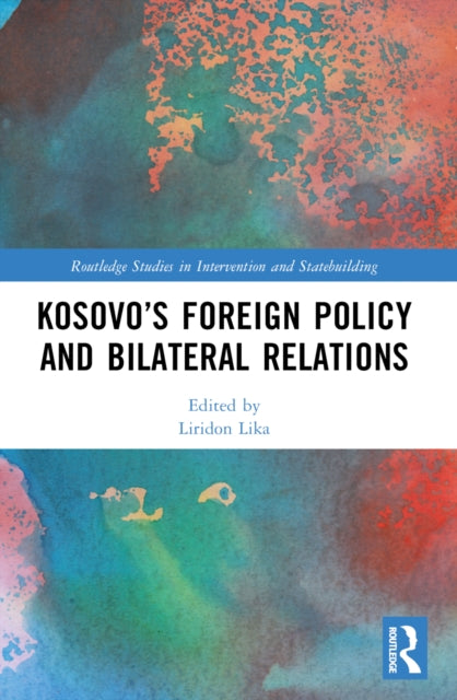 Book cover of: Kosovo’s Foreign Policy and Bilateral Relations. By: Liridon Lika