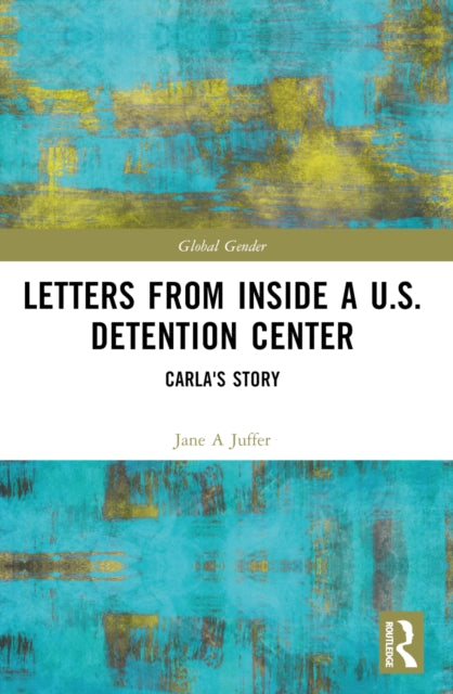 Book cover of: Letters from Inside a U.S. Detention Center. By: Jane Juffer