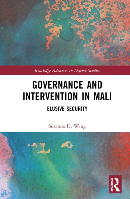 Book cover of: Governance and Intervention in Mali. By: Susanna D. Wing