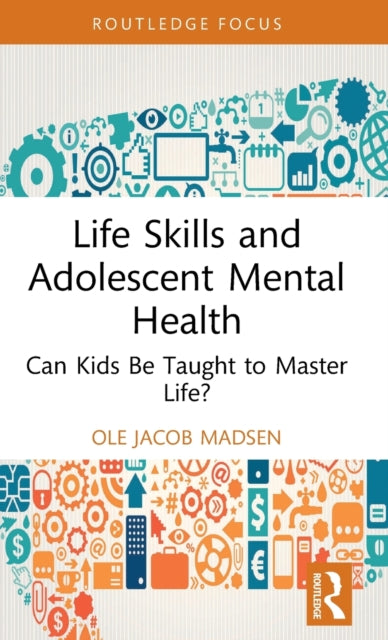 Book cover of: Life Skills and Adolescent Mental Health. By: Ole Jacob Madsen