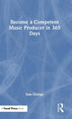 Book cover of: Become a Competent Music Producer in 365 Days. By: Sam George