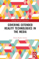 Book cover of: Covering Extended Reality Technologies in the Media. By: Emma Kaylee Graves