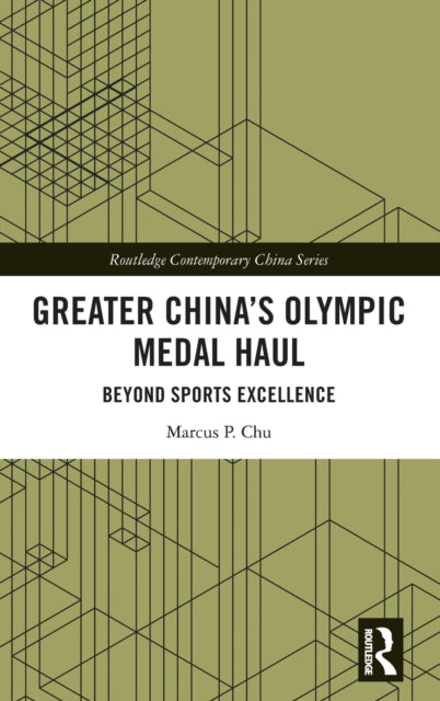 Book cover of: Greater China's Olympic Medal Haul. By: Marcus P. Chu