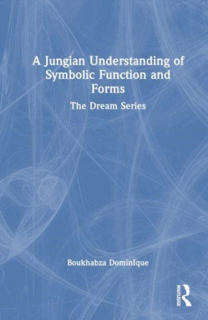 Book cover of: Jungian Understanding of Symbolic Function and Forms. By: Dominique Boukhabza