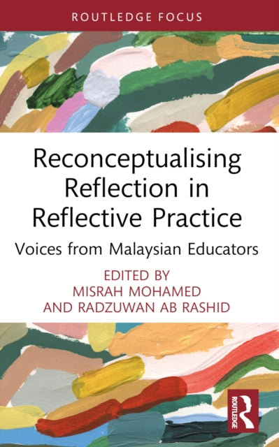 Book cover of: Reconceptualising Reflection in Reflective Practice. By: Misrah Mohamed