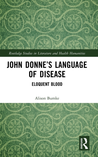 Book cover of: John Donne’s Language of Disease. By: Alison Bumke