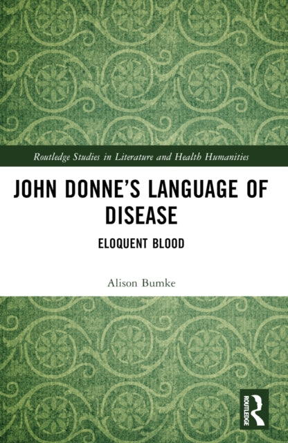 Book cover of: John Donne’s Language of Disease. By: Alison Bumke