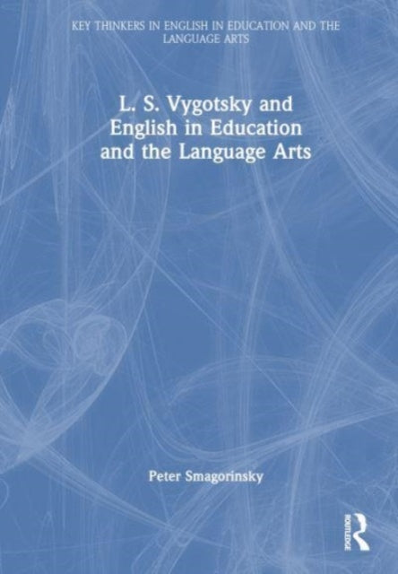 Book cover of: L. S. Vygotsky and English in Education and the Language Arts. By: Peter Smagorinsky