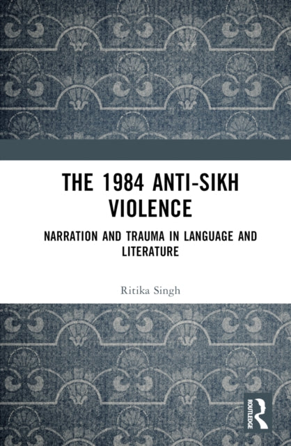 Book cover of: 1984 Anti-Sikh Violence. By: Ritika Singh
