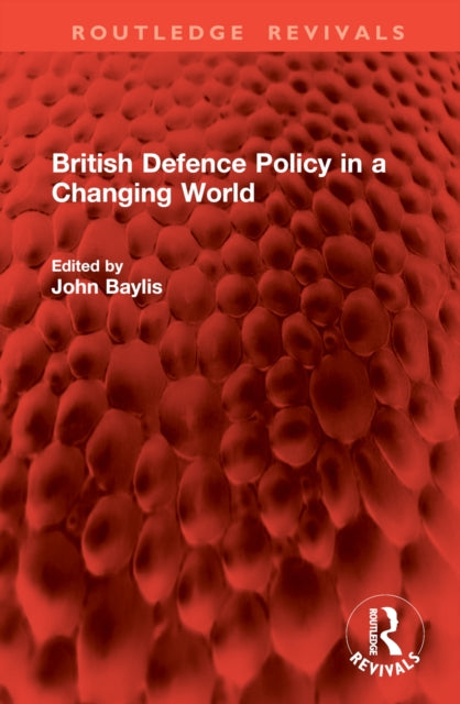 Book cover of: British Defence Policy in a Changing World. By: John Baylis