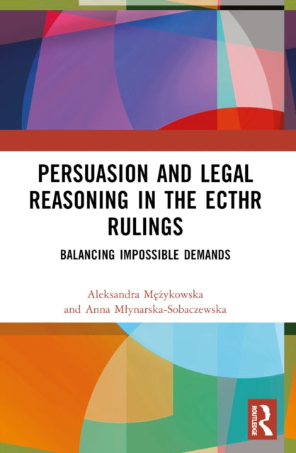 Book cover of: Persuasion and Legal Reasoning in the ECtHR Rulings. By: Aleksandra Mezykowska