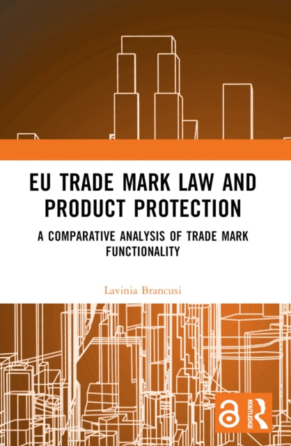 Book cover of: EU Trade Mark Law and Product Protection. By: Lavinia Brancusi