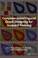 Book cover of: Computer-Aided Figured Graph Designing for Jacquard Weaving. By: R. G. Panneerselvam