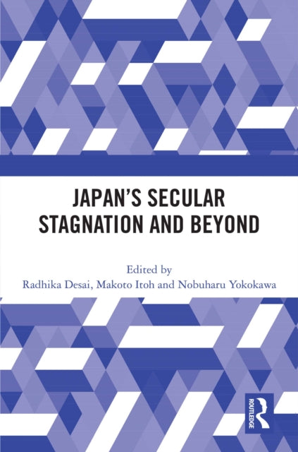 Book cover of: Japan’s Secular Stagnation and Beyond. By: Radhika Desai