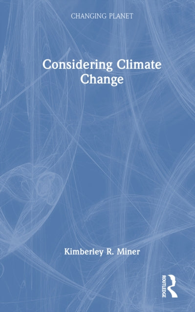 Book cover of: Considering Climate Change. By: Kimberley R. Miner