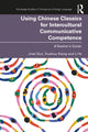 Book cover of: Using Chinese Classics for Intercultural Communicative Competence. By: Jinai Sun