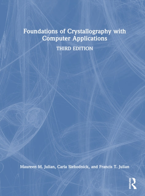 Book cover of: Foundations of Crystallography with Computer Applications. By: Maureen M. Julian