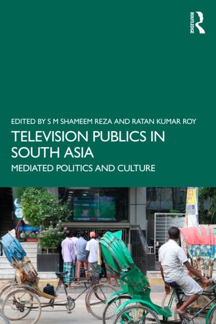 Book cover of: Television Publics in South Asia. By: S. M. Shameem Reza