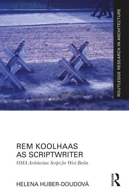 Book cover of: Rem Koolhaas as Scriptwriter. By: Helena Doudová