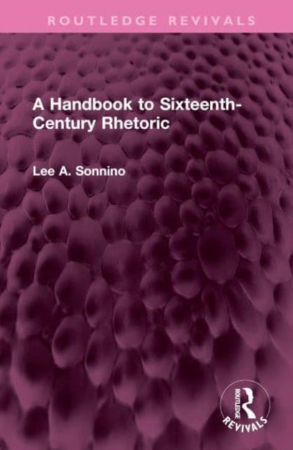 Book cover of: Handbook to Sixteenth-Century Rhetoric. By: Lee A. Sonnino
