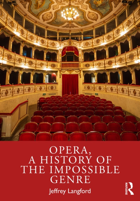 Book cover of: Opera, a History of the Impossible Genre. By: Jeffrey Langford