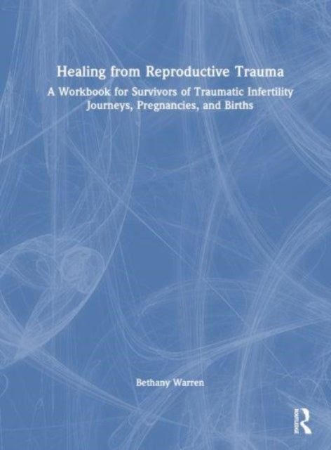 Book cover of: Healing from Reproductive Trauma. By: Bethany Warren