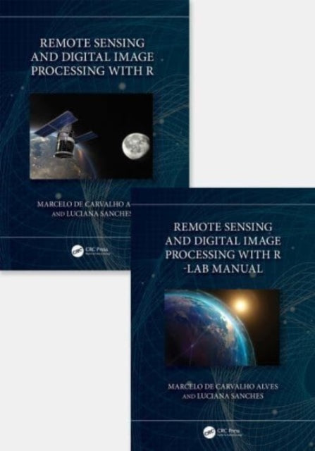 Book cover of: Remote Sensing and Digital Image Processing with R - Textbook and Lab Manual. By: Marcelo de Carvalho Alves