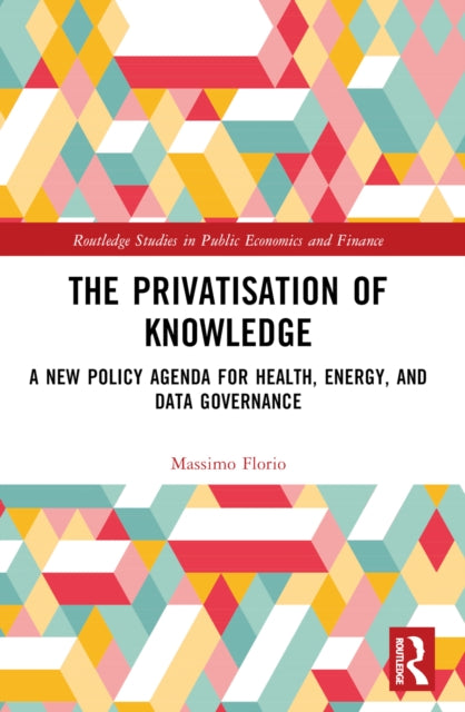 Book cover of: Privatisation of Knowledge. By: Massimo Florio