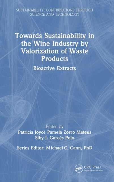 Book cover of: Towards Sustainability in the Wine Industry by Valorization of Waste Products. By: Patricia Joyce Pamela Zorro Mateus