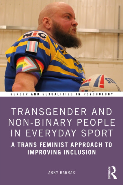 Book cover of: Transgender and Non-Binary People in Everyday Sport. By: Abby Barras