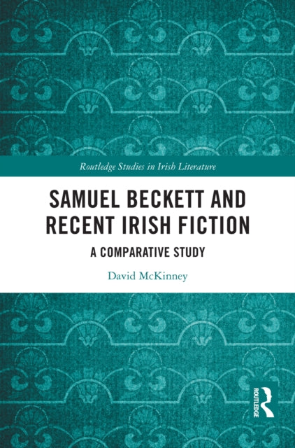 Book cover of: Samuel Beckett and Recent Irish Fiction. By: David McKinney