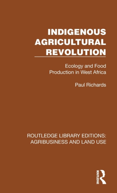 Book cover of: Indigenous Agricultural Revolution. By: Paul Richards