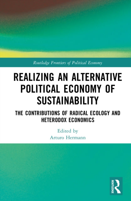 Book cover of: Realizing an Alternative Political Economy of Sustainability