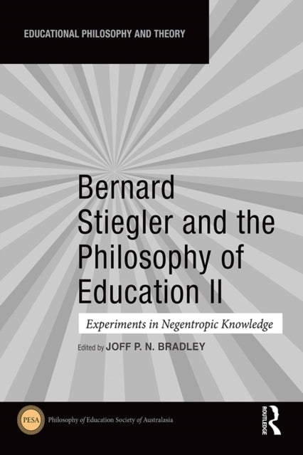 Book cover of: Bernard Stiegler and the Philosophy of Education II. By: Joff P. N. Bradley