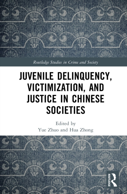 Book cover of: Juvenile Delinquency, Victimization, and Justice in Chinese Societies