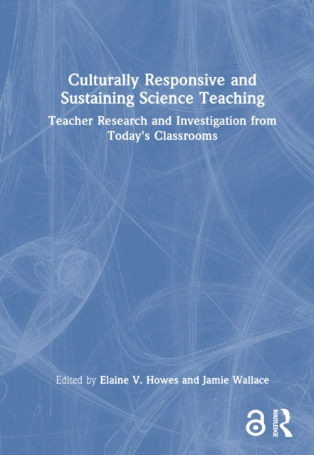 Book cover of: Culturally Responsive and Sustaining Science Teaching. By: Elaine V. Howes