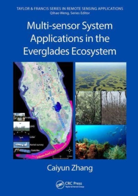 Book cover of: Multi-sensor System Applications in the Everglades Ecosystem. By: Caiyun Zhang