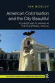 Book cover of: American Colonisation and the City Beautiful. By: Ian Morley
