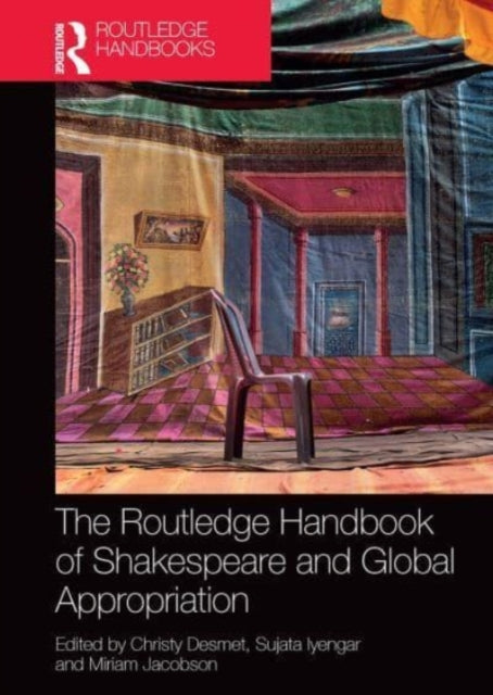 Book cover of: Routledge Handbook of Shakespeare and Global Appropriation. By: Christy Desmet