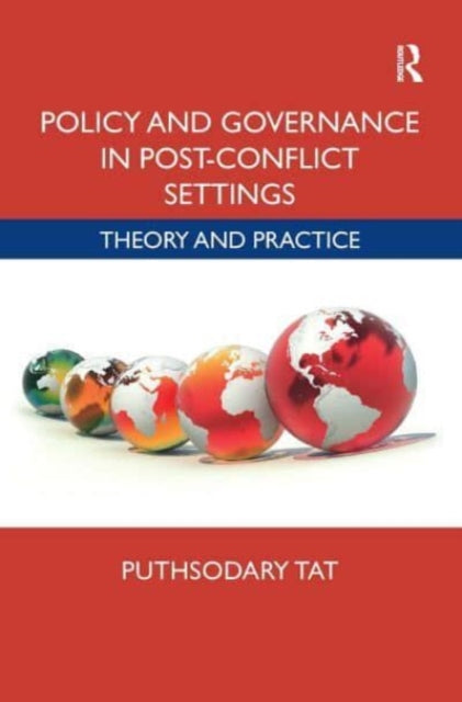 Book cover of: Policy and Governance in Post-Conflict Settings. By: Puthsodary Tat