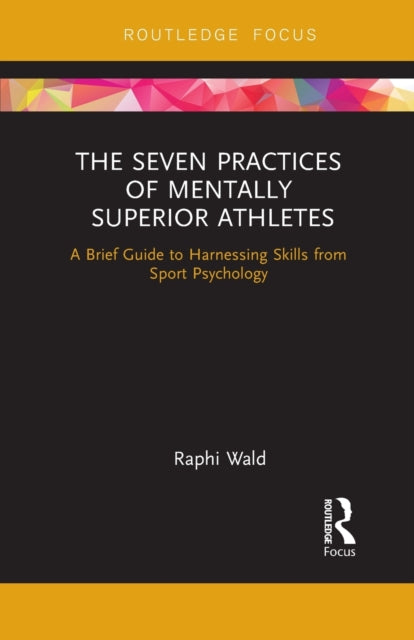Book cover of: Seven Practices of Mentally Superior Athletes. By: Raphael Wald