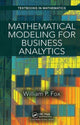 Book cover of: Mathematical Modeling for Business Analytics. By: Fox, William