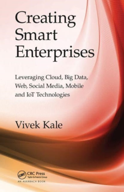 Book cover of: Creating Smart Enterprises. By: Vivek Kale