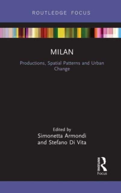 Book cover of: Milan: Productions, Spatial Patterns and Urban Change. By: Simonetta Armondi