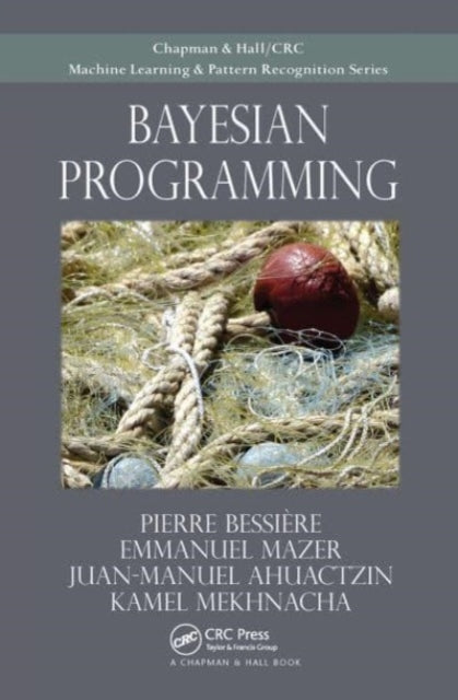 Book cover of: Bayesian Programming. By: Pierre Bessiere