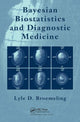 Book cover of: Bayesian Biostatistics and Diagnostic Medicine. By: Lyle D. Broemeling
