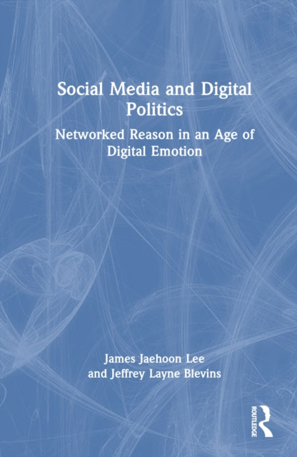 Book cover of: Social Media and Digital Politics. By: James Jaehoon Lee